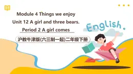 沪教牛津版(六三制一起)二下 Module 4 Unit 12《A girl and three bears》Period 2 课件+单元教案+素材