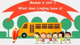 Module 6 Unit 2 What does Lingling have at school（课件）小学三年级英语下册同步精品（外研版三起）