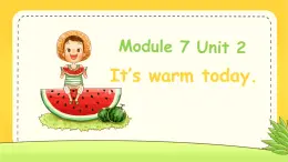 Module 7 Unit 2 It's warm today（课件）小学三年级英语下册同步精品（外研版三起）