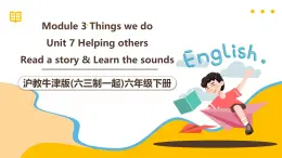 沪教牛津版(六三制一起)六下 Module 3 Unit 7《Helping others 》Period 3 课件+单元教案+素材