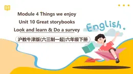 沪教牛津版(六三制一起)六下 Module 4 Unit 10《Great storybooks》Period 2 课件+单元教案+素材