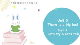 小学英语人教PEP版五年级上册 Unit 5 There is a big bed Part A Let’s try & Let’s talk（课件）