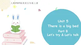 小学英语人教PEP版五年级上册 Unit 5 There is a big bed Part B Let’s try & Let’s talk（课件）