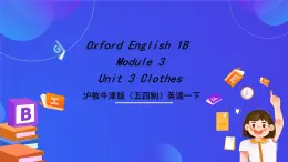 沪教牛津版（五四制）英语一下Module 3 Things around us Unit 3《Clothes P2》课件