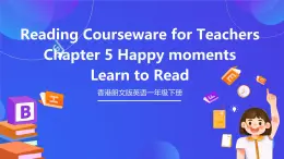 香港朗文版英语一年级下册 Chapter5《Happy moments》阅读课件