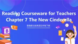 香港朗文版英语五年级下册 Chapter7《The new Cinderella》阅读课件