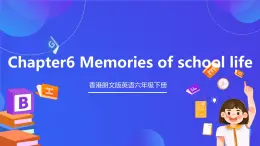 香港朗文版英语六年级下册 Chapter6《Memories of school life》单词课件