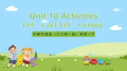 沪教牛津版（六三制一起）英语一下 Unit 10《Activities》Let's act Let's enjoy 课件+教案+分层练习+素材