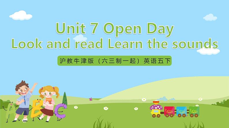 沪教牛津版(六三制一起)英语五下 Unit 7《Open Day》Look and read Learn the sounds 课件第1页
