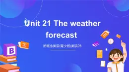 新概念英语(青少版)英语2B Unit 21 《The weather forecast》课件+素材