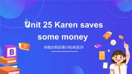 新概念英语(青少版)英语2B Unit 25 《Karen saves some money》课件+素材