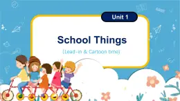 Unit1 School things  lead-in & cartoon time（课件）-2024-2025学年译林版（三起）（2024）英语三年级下册