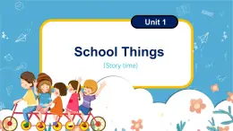 Unit1 School things story time（课件）-2024-2025学年译林版（三起）（2024）英语三年级下册