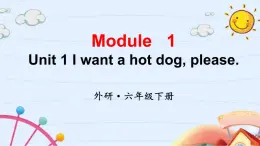 Module 1（Unit 1 I want a hot dog,please）（课件）