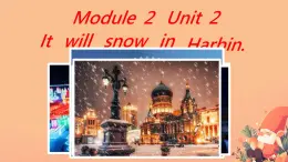 Module 2 Unit 2  It will snow in Harbin （课件）