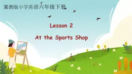 Unit 1 Sports Lesson 2 At the sports Shop（课件）冀教版（三起）英语六年级下册