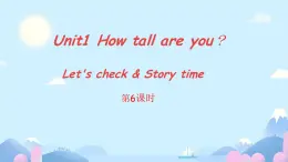 Unit 1 How tall are you ？Part C Let's check & Story time（课件）人教PEP版英语六年级下册