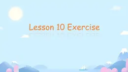 Unit 2 Lesson 10 Exercise（课件）冀教版（三起）英语六年级下册