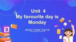 教科版(广州)英语二年级下册 Unit 4 《My favourite day is Monday  Let's talk》 课件