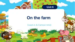 Unit6 On the farm class lead-in & cartoon time（课件）-2024-2025学年译林版（三起）（2024）英语三年级下册