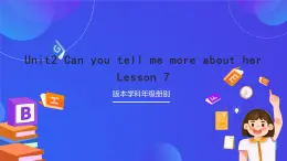 北京版英语六下Unit2《Can you tell me more about her Lesson7》课件+素材