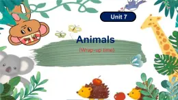 Unit7 Animals  wrap-up time（课件）-2024-2025学年译林版（三起）（2024）英语三年级下册