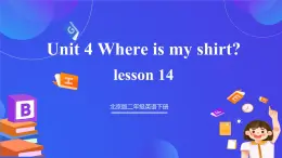 【核心素养】北京版英语二下 Unit 4《 Where is my shirt》Lesson 14 课件+教案+练习+素材