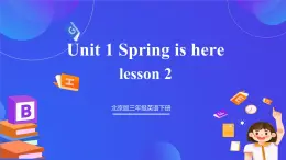【核心素養(yǎng)】北京版英語三下 Unit 1《 Spring is here 》Lesson 2 課件+教案+練習(xí)+素材