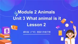 教科版（广州）英语六年级下册Module 2 Unit 3 《What animal is it》 Lesson 2 课件