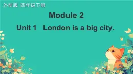 Module 2 Unit 1   London is a big city.（课件）外研版（三起）英语四年级下册