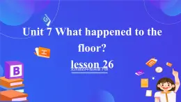 【核心素养】北京版英语四下 Unit 7《What happened to the floor？》Lesson 26 课件+教案+练习+素材