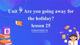 【核心素養(yǎng)】北京版英語(yǔ)五下 Unit 7《Are you going away for the holiday？》Lesson 25 課件+教案+練習(xí)+素材