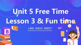 人教版（新起點）英語四下 Unit 5 Free Time Lesson 3 & Fun time  課件+教案+練習+素材