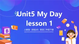 人教版（新起点）英语二年级下册 Unit5《My Day》Lesson 1 课件