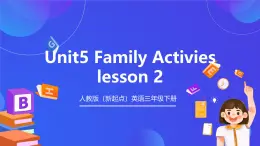 人教版（新起点）英语三年级下册 Unit 5《Family Activities》Lesson 2 课件