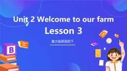 重大版英语四下 Unit2《Welcome to our farm》Lesson 3 课件