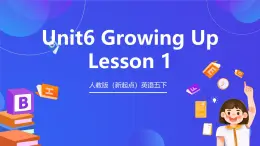 人教版（新起点）英语五下 Unit6 Growing Up Lesson 1 课件