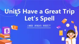 人教版（新起点）英语五下 Unit5 Have a Great Trip Let's Spell 课件