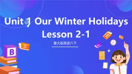 重大版英语六下 Unit 1《Our winter holidays》lesson 2-1 课件+素材