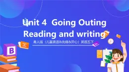 粵人版（兒童英語(yǔ)&先鋒&開(kāi)心）英語(yǔ)五下 Unit 4《Going Outing》Reading and writing 課件+素材