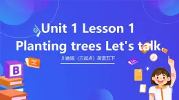 川教版（三起点）英语五下 Unit 1 Lesson 1《Planting trees Let’s talk》课件＋教案＋练习＋素材