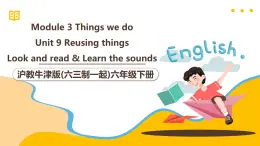 滬教牛津版(六三制一起)六下 Module 3 Unit 9《Reusing things》Period 3 課件+單元教案+素材