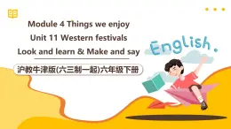 滬教牛津版(六三制一起)六下 Module 4 Unit 11《Weatern festivals》Period 2 課件+單元教案+素材