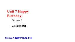 Unit 7 Happy Birthday! SectionB 1a-1d 課件