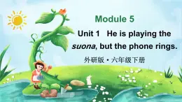 外研版六年級(jí)英語(yǔ)下冊(cè)Module 5 Unit 1課件