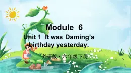 外研版六年級(jí)英語(yǔ)下冊(cè)Module 6 Unit 1課件