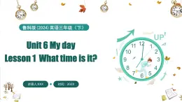 Unit 6 My day Lesson 1 What time is it（課件+素材）-2024-2025學(xué)年魯科版（五四學(xué)制）（三起）（2024）英語(yǔ)三年級(jí)下冊(cè)