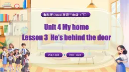 Unit 4 My home Lesson 3 He’s behind the door（課件+素材）-2024-2025學(xué)年魯科版（五四學(xué)制）（三起）（2024）英語(yǔ)三年級(jí)下冊(cè)