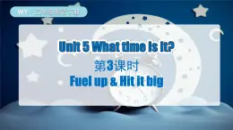 外研版（三起）（2024）英語(yǔ)三年級(jí)下冊(cè) Unit 5 What time is it 第3課時(shí)（Fuel up & Hit it big）（課件+教案）