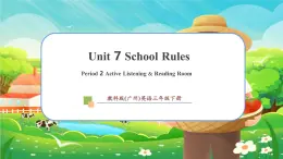 【新教材】教科版（廣州）英語三年級下冊Unit 7 School Rules Period 2 Active Listening & Reading Room課件+大單元整體教學設計+素材